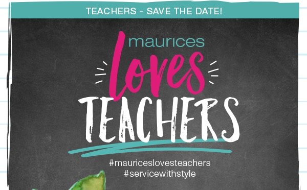 Teachers - save the date! maurices loves teachers #mauriceslovesteachers #servicewithstyle. Join us in stores sept. 7-9. Extra savings + free gifts + styling sessions - find a store