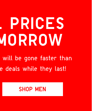 SPECIAL PRICES END TOMORROW - SHOP MEN