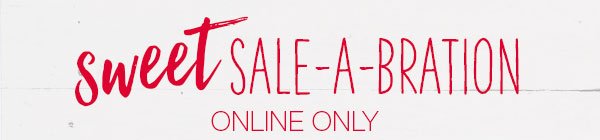 Sweet sale-a-bration. Online only.