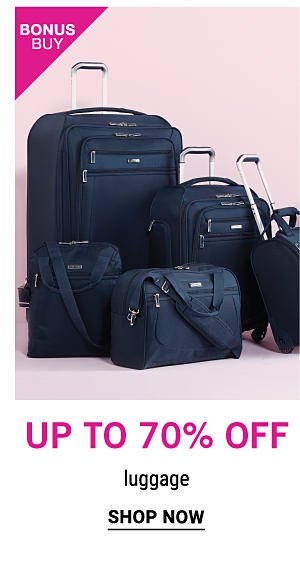 Bonus Buy - Up to 70% off luggage. Shop Now.