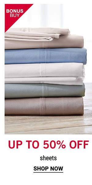 Up to 50% off sheets. Shop Now.