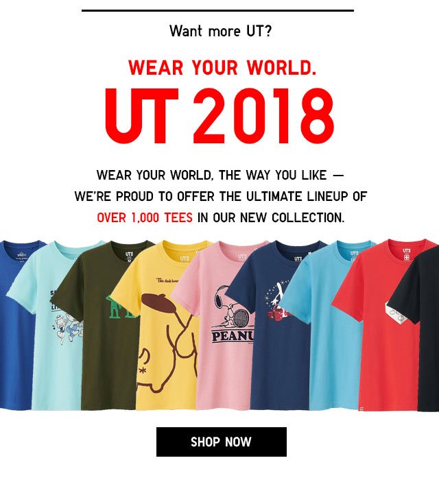 UT 2018 - WEAR YOUR WORLD, THE WAY YOU LIKE — WE'RE PROUD TO OFFER THE ULTIMATE LINEUP OF OVER 1,000 TEES IN OUR NEW COLLECTION. - SHOP NOW