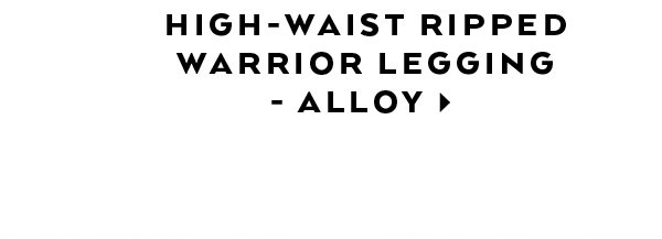High-Waist Ripped Warrior Legging - Alloy