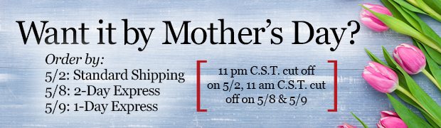 Want it by Mother's Day? We have delivery options!