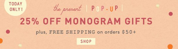 Shop 25% off monogram gifts. Plus free standard shipping on orders over $50.