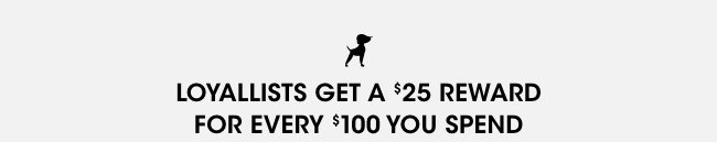 Loyallists get a $25 reward for every $100 spent on select items,