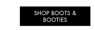 SHOP BOOTS & BOOTIES