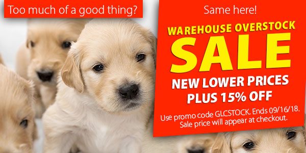 Warehouse Overstock Sale! New lower prices, plus 15% off! Use promo code GLCSTOCK. Ends 09/16/18. Sale price will appear at checkout.