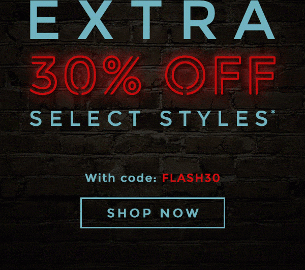 EXTRA 30% OFF SELECT STYLES With code: FLASH30 - SHOP NOW