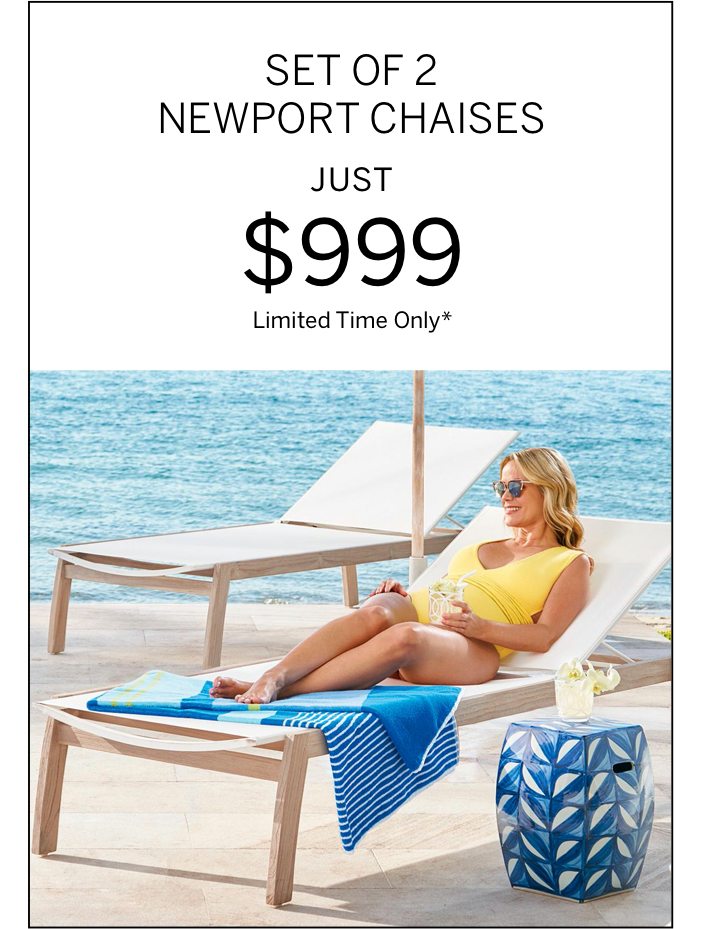 Set of Two Newport Chaises Just $999, Limited Time Only*
