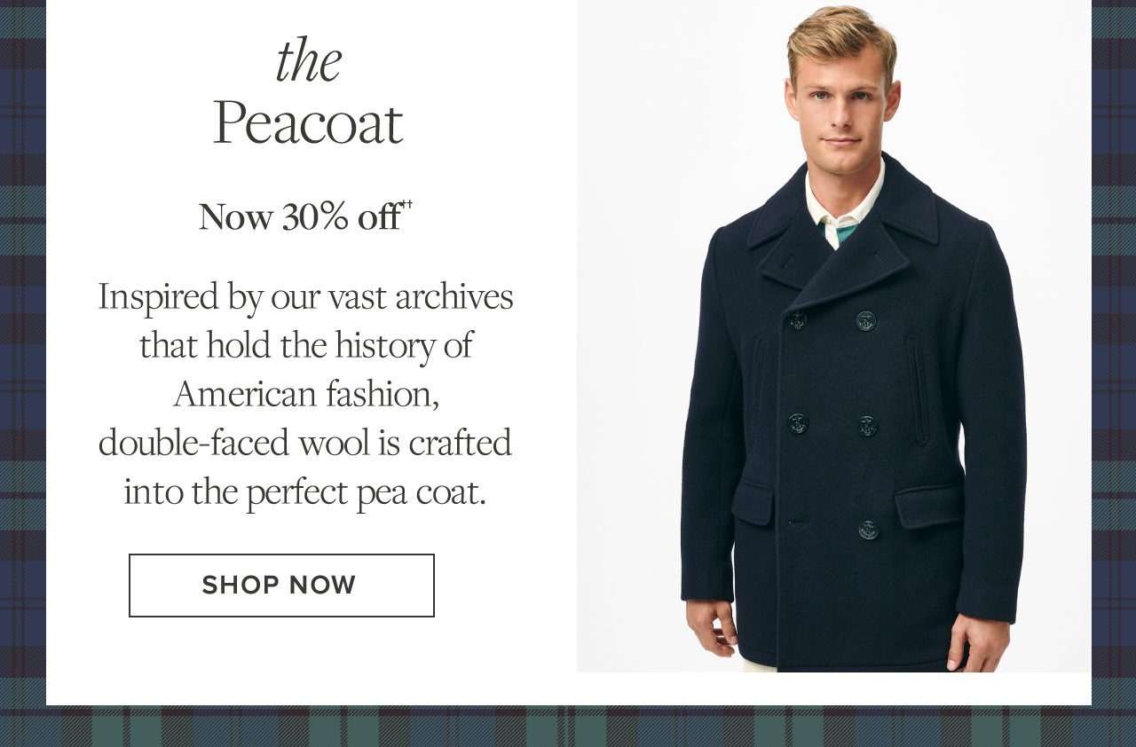 The Peacoat. Now 30% off††. Inspired by our vast archives that hold the history of American fashion, double-faced wool is crafted into the perfect pea coat. Shop Now