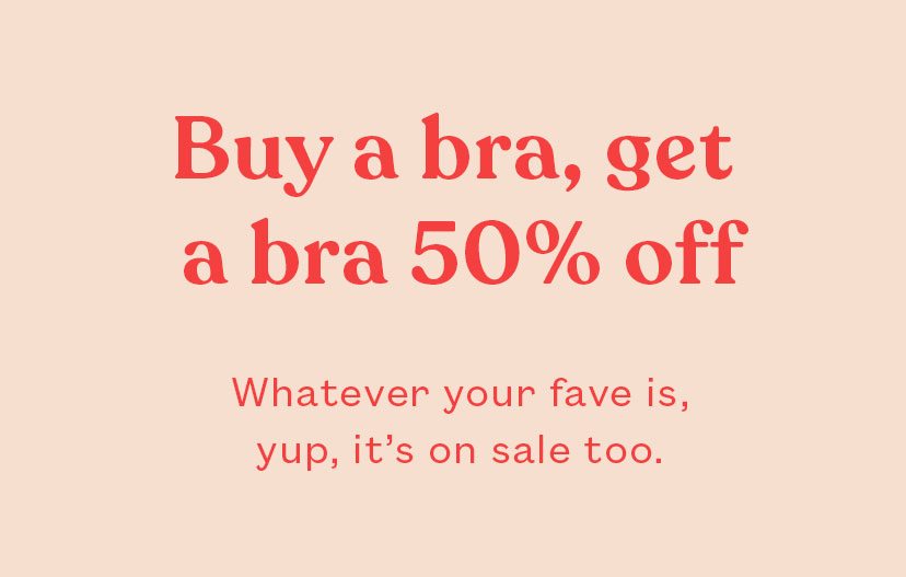 Buy a bra, get a bra 50% off