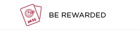 BE REWARDED