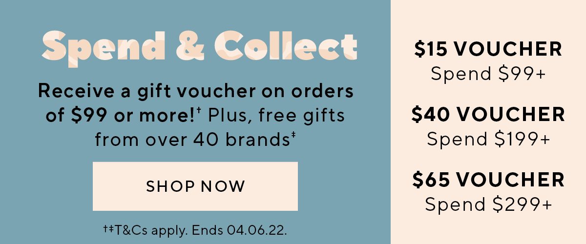 Receive a gift voucher on orders of $99 or more!†