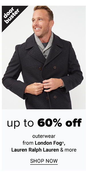 Up to 60% off outerwear from london fog, lauren ralph lauren & more - Shop Now