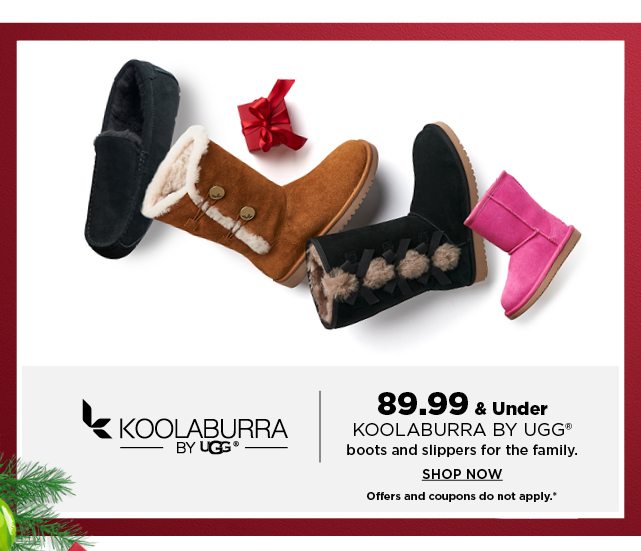 89.99 and under koolaburra by ugg boots and slippers for the family. shop now.