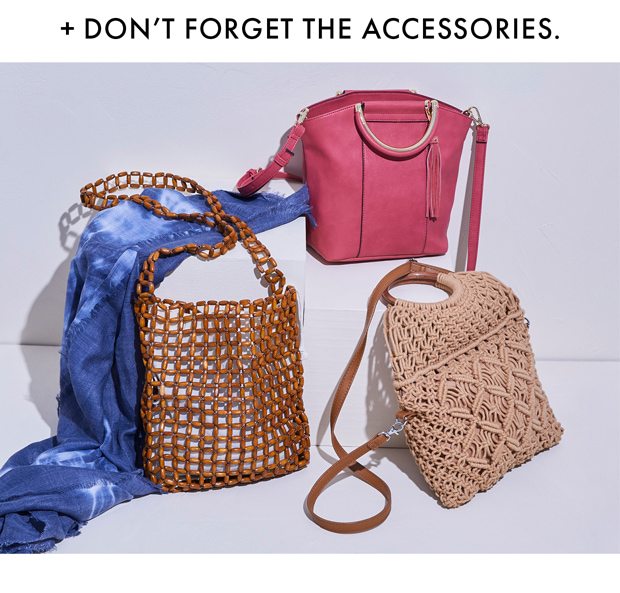 DON'T FORGET THE ACCESSORIES