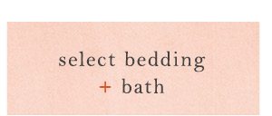 Shop bedding and bath.