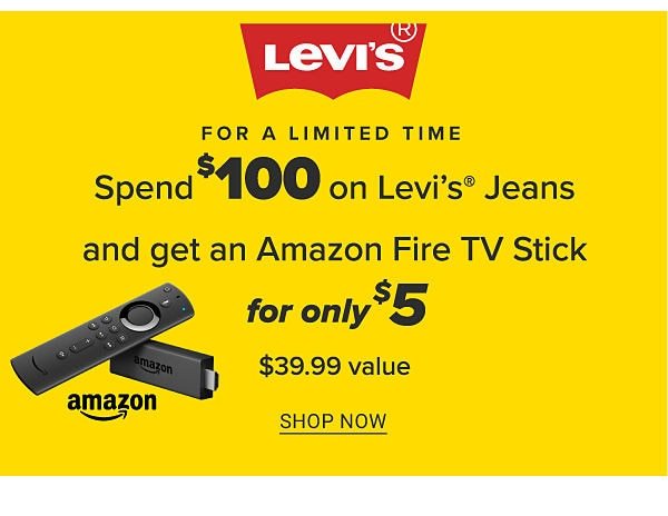 Spend $100 on Levi's and get an Amazon Fire TV Stick for $5 - Shop Now