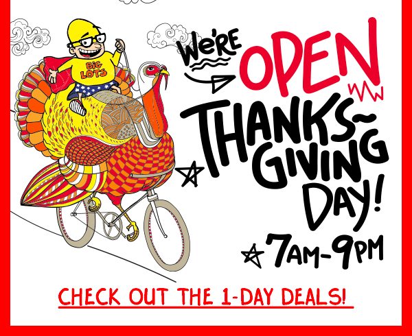 We're Open Thanksgiving Day! 7AM-9PM