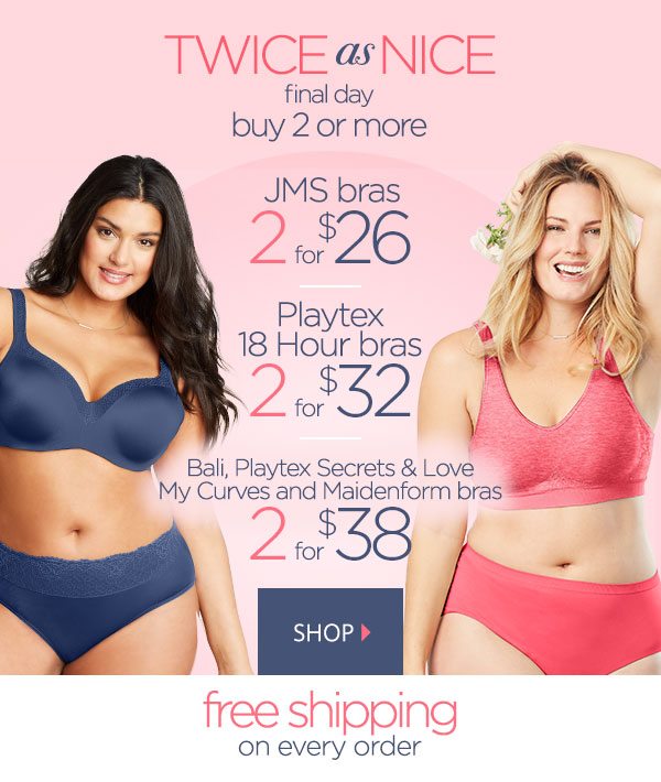 Yes, you ship free! Buy 2 bras for your best price