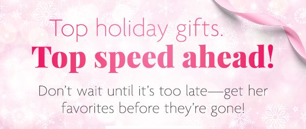 Top holiday gifts. Top speed ahead!