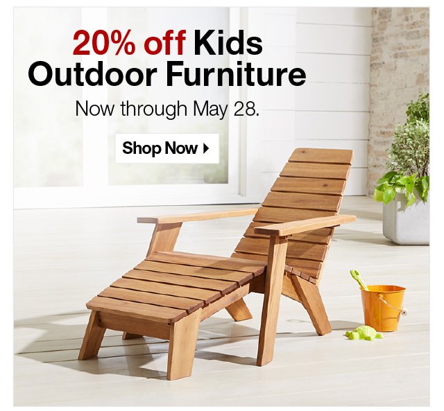 Shop 20% off Kids Outdoor Furniture