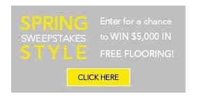 Spring Style Sweepstakes! Enter for a chance to WIN $5,000 in flooring!