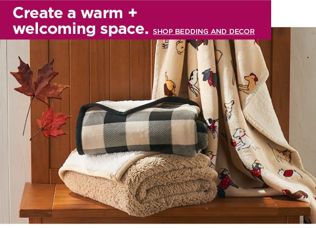 create a warm and welcoming space. shop bedding and decor.