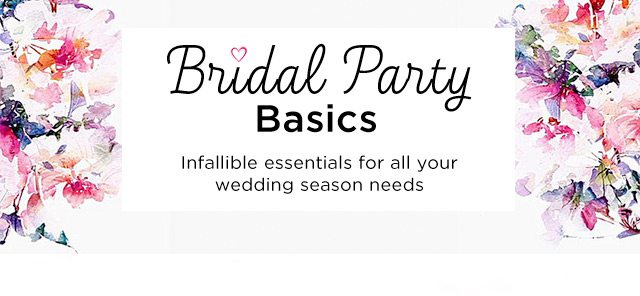 Bridal Party Basics - Infallible essentials for all your wedding season needs