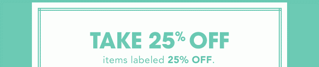 TAKE 25% OFF