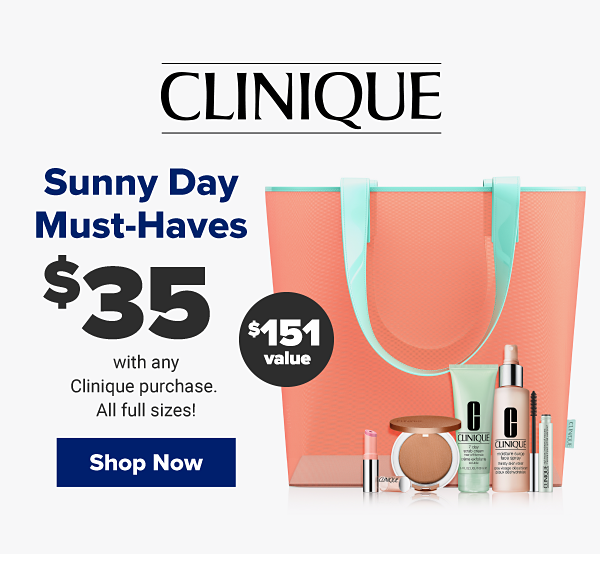 Clinique sunny dau must-haves. $35 with any Clinique purchase. All full sizes! $151 value. Shop Now.
