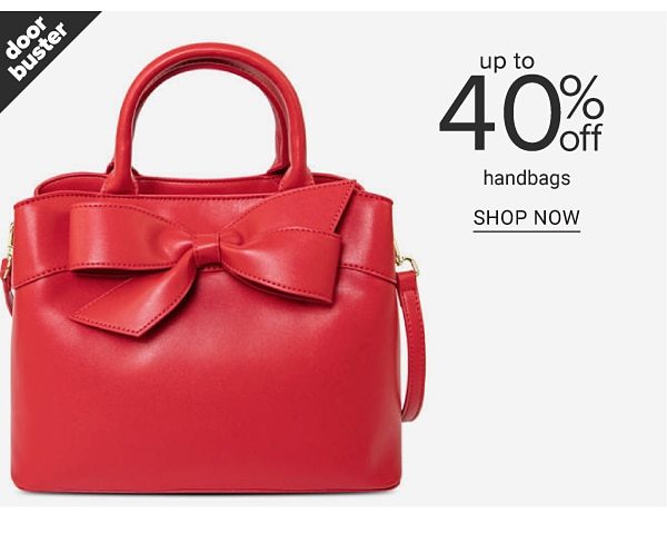 Doorbuster - Up to 40% off handbags. Shop Now.