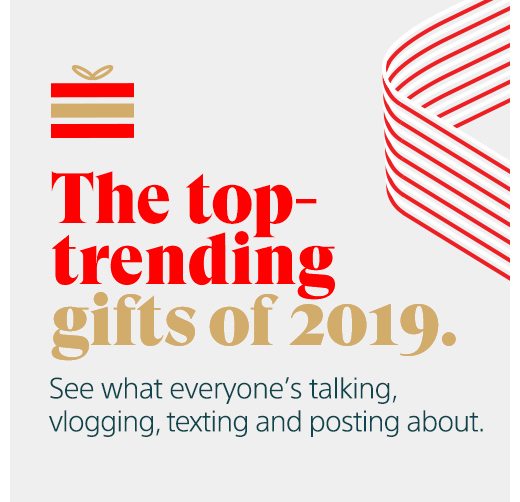 The top-trending gifts of 2019. See what everyone's talking, vlogging, texting and posting about.