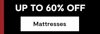 UP TO 60% OFF Mattresses