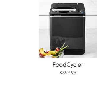 FoodCycler $399.95