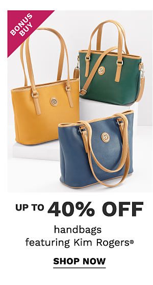 Bonus Buy - Up to 40% off handbags featuring Kim Rogers®. Shop Now.