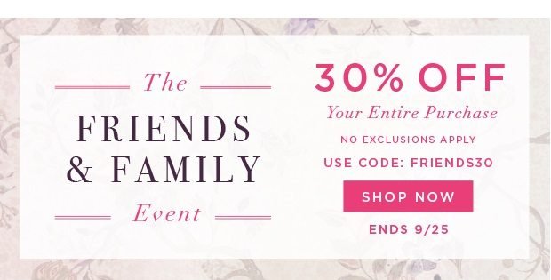 Friends & Family - 30% Off - No Exclusions Apply - In Store & Online