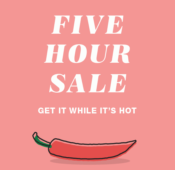 Five hour sale. Get it while it's hot.