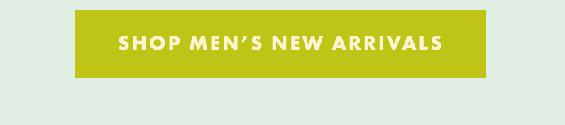SHOP MEN'S NEW ARRIVALS