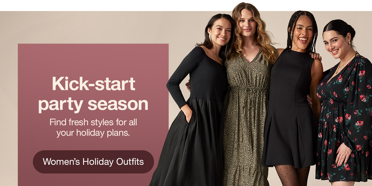 Kick-start party season Find fresh styles for all your holiday plans. Women’s Holiday Outfits >