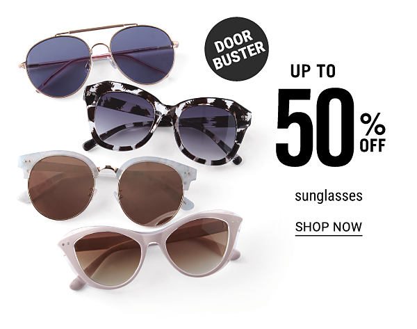 Doorbuster - Up to 50% off sunglasses. Shop Now.