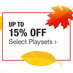 UP TO 15% OFF SELECT PLAYSETS