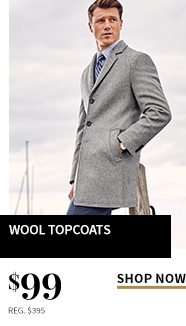 Wool Topcoats - $99, Regular $395 - Shop Now