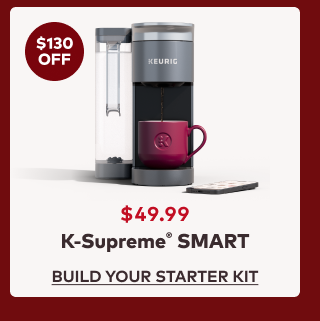 K-Supreme® SMART for $49.99 when you build a starter kit