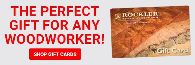 The Perfect Gift for Any Woodworker, Rockler Gift Cards!