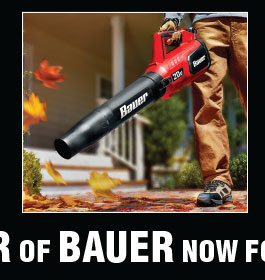 The Power of Bauer, now for your yard