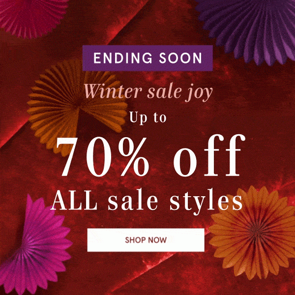 ENDING SOON Winter sale joy Up to 70% off ALL sale styles SHOP NOW >