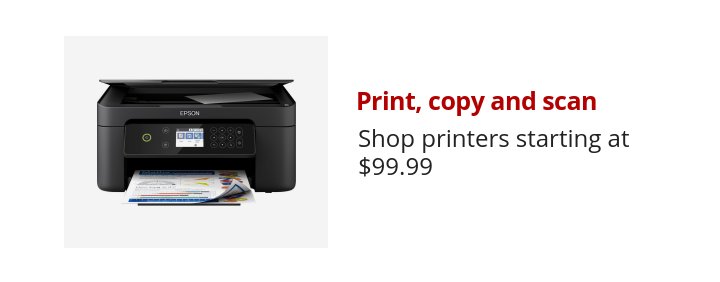 Print, copy and scan Shop printers starting at $99.99