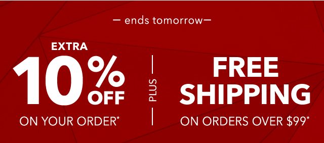 EXTRA 10% OFF + FREE SHIPPING ON YOUR ORDER